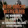 4.04 Die Normannen - Die Eroberung Englands – Ein König und Herzog