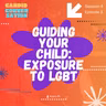 Guiding your child: exposure to LGBT