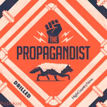 Drilled: The Propagandist