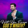 Will You Escape God’s Wrath?