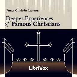 Deeper Experiences of Famous Christians by James Gilchrist Lawson (1874 - 1946)