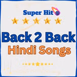 Back 2 Back Hindi Songs