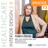 Episode 73, Ghina Itani, MBA, CHID, NCIDQ, EDAC, ASID, Owner/Principal Interior Designer of Itani Design Concepts (IDC)