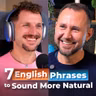 466 - 7 English Phrases Every English Learner Should Know
