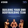 #308: Building Your Own Bodybuilding Team