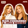 MARI FERNANDEZ E JULIA RIBEIRO - PODDELAS PODCAST #574