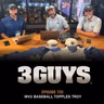 3 Guys Before the Game - WVU Baseball Topples Troy (Episode 722)