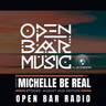 MICHELE BE REAL | OPEN BAR RADIO (AUG 2026)
