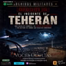 Ep180. ARCHIVOS MILITARES | Expediente 002: El Incidente de Teherán