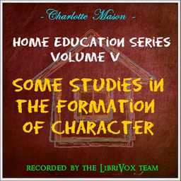 Home Education Series Vol. V: Some Studies in the Formation of Character