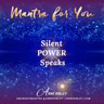 MONDAY MANTRA: Silent POWER Speaks
