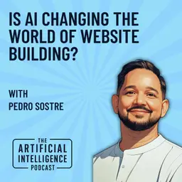 Is AI Changing the World of Website Building with Pedro Sostre