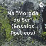 Na "Morada do Ser" (Ensaios Poéticos)