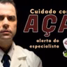 Cuidado com o AÇAÍ! ALERTA do Especialista.