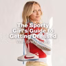 The Sporty Girl's Guide to Getting Dressed with Brett Chody