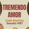Tremendo Amor com Gabi Martins - Parece Terapia | Sessão #87