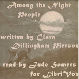 Among the Night People by Clara Dillingham Pierson (1868 - 1952)