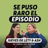 Green flags que amamos y Red flags que no podemos ignorar | Jueves de Lety & Ash | Episodio 671