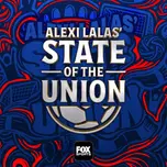 Alexi Lalas’ State of the Union Podcast