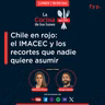 La Cocina | Chile en rojo: el IMACEC y los recortes que nadie quiere asumir