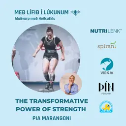 119. The transformative power of strength. (Nutrition, macros, mental toughness, menopause and lifestyle). Pia Marangoni