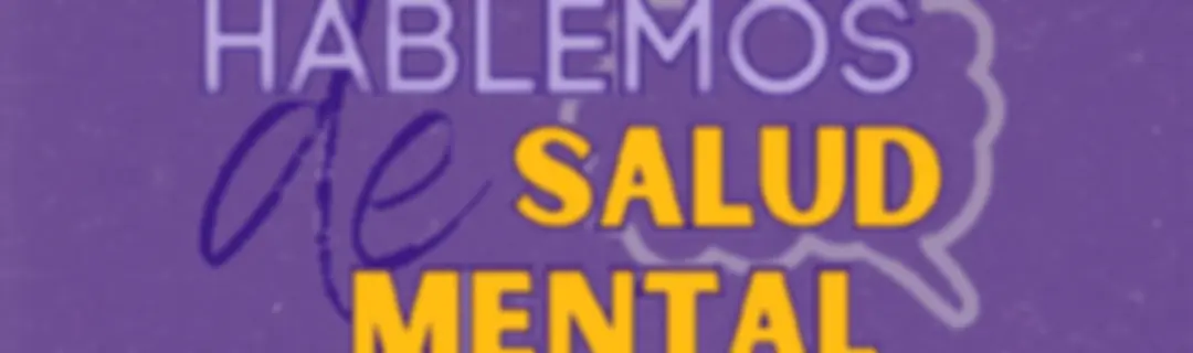 Hablemos de Salud Mental