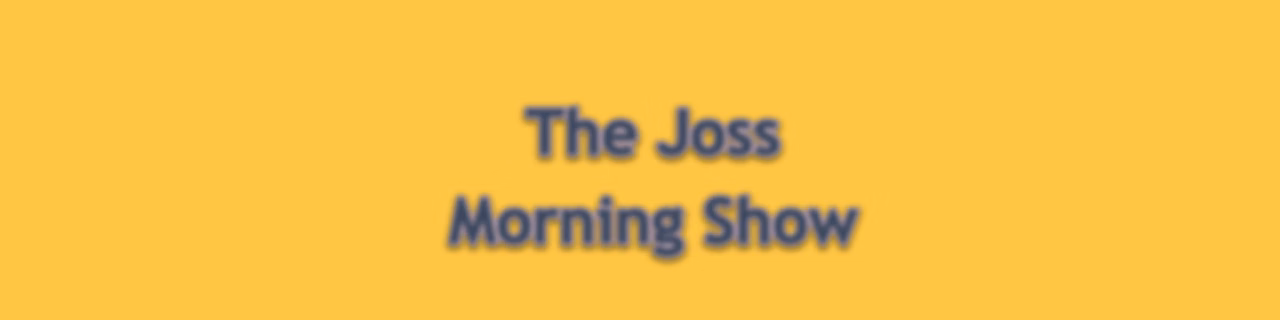 The Joss Morning Show