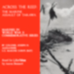 Across the Reef: The Marine Assault of Tarawa by Joseph H. Alexander (1938 - 2014)