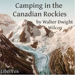 Camping in the Canadian Rockies by Walter Dwight Wilcox (1869 - 1949)