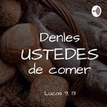 Denles ustedes de comer Lc 9,13