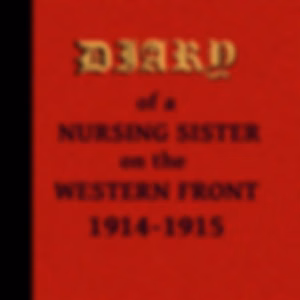Diary of a Nursing Sister on the Western Front 1914-1915 by Anonymous