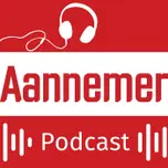 Aannemer Podcast - efficiënt bouwen en ondernemen