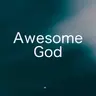347 【Awesome God 】