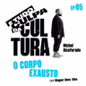 É Tudo Culpa da Cultura: O CORPO EXAUSTO