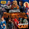 RapaduraCast 915 - O Fim da Era dos Super-Heróis!