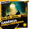 GANÂNCIA: COBIÇA DESMEDIDA - Bom dia, Jesus! 202/365 (2026)