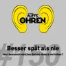 Auffe Ohren #150: Besser spät als nie
