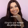 ALEGRIA QUE NASCE DA PRESENÇA