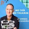 Cormac Ó hEadhra - Mo Thír Mo Thuairim
