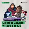 Dlaczego Latynosi wstępują do ICE (Dział Zagraniczny Podcast#285)