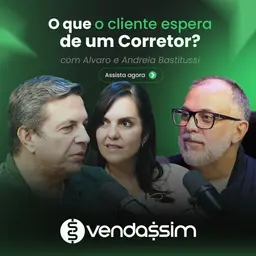 O que o cliente espera de um Corretor? | Alvaro Batistussi e Andrea Rocha | Vendassim