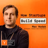 Max Hodak: How Startups Build Speed