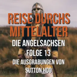 3.13 Die Angelsachsen - Die Ausgrabungen von Sutton Hoo