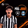 PÓS-JOGO: BOTAFOGO X GRÊMIO | CAMPEONATO BRASILEIRO 2026 - RODADA#21