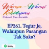 EP261. Tegur Je, Walaupun Pasangan Tak Suka?