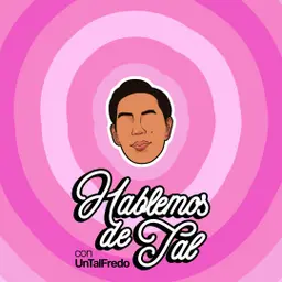 Hablemos De Tal - Ep. 106 - Jackie Hernández | UnTalFredo