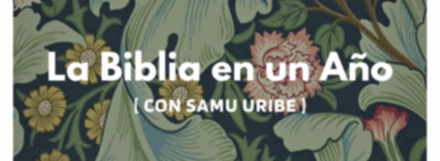 La Biblia en un Año (con Samu Uribe)