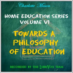 Home Education Series Vol. VI: Towards A Philosophy of Education