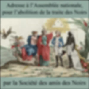 Adresse à l'Assemblée nationale, pour l'abolition de la traite des Noirs by Société des Amis des Noirs and  Jacques Pierre Brissot de Warville (1754 - 1793)