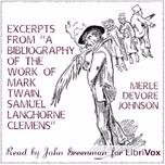Excerpts from ''A Bibliography of the Work of Mark Twain, Samuel Langhorne Clemens'' by Merle Devore Johnson (1874 - 1935)